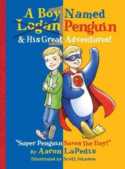 Cover for Aaron Lapedis · A Boy Named Penguin : His Great Adventures! (Inbunden Bok) (2019)