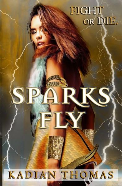 Cover for Kadian Sansophia Thomas · Sparks Fly (Paperback Book) (2017)