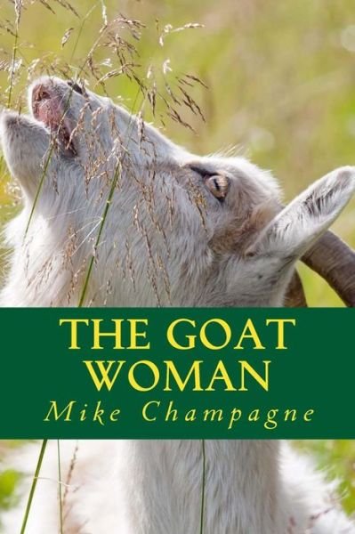 Cover for Mike Champagne · The Goat Woman (Paperback Book) (2016)