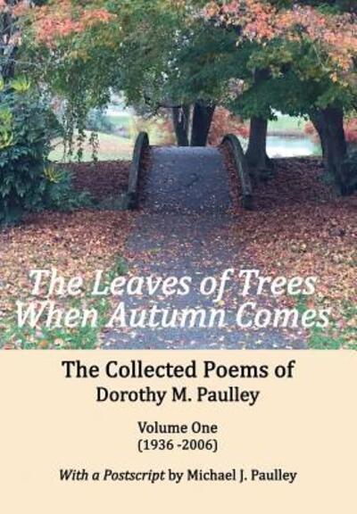 Cover for Dorothy M Paulley · The Leaves of Trees When Autumn Comes (Hardcover Book) (2017)