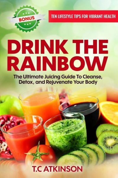 Cover for T C Atkinson · Drink the Rainbow (Paperback Bog) (2017)
