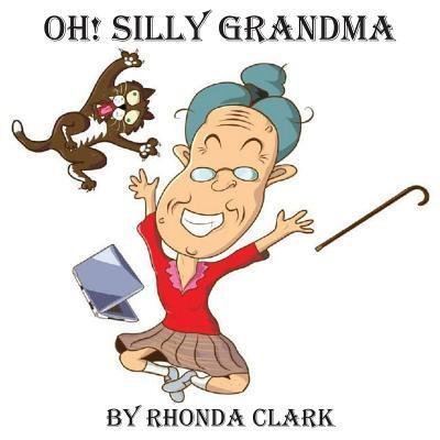 Cover for Rhonda Clark · Oh! Silly Grandma (Pocketbok) (2017)