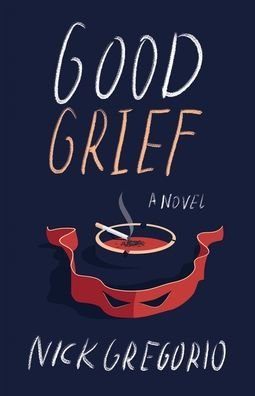 Cover for Nick Gregorio · Good Grief (Paperback Book) (2017)
