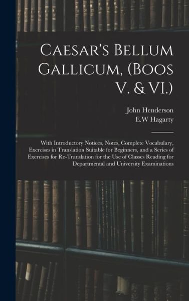 Caesar's Bellum Gallicum, (Boos V. & VI.) - John Henderson - Books - Legare Street Press - 9781013838309 - September 9, 2021