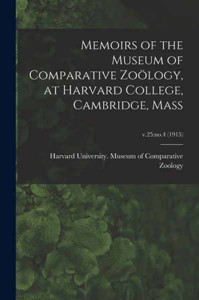 Cover for Harvard University Museum of Compara · Memoirs of the Museum of Comparative Zooelogy, at Harvard College, Cambridge, Mass; v.25 (Paperback Bog) (2021)