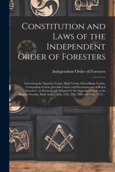 Cover for Independent Order of Foresters · Constitution and Laws of the Independent Order of Foresters [microform] (Paperback Bog) (2021)