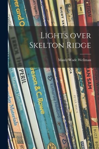 Cover for Manly Wade 1905-1986 Wellman · Lights Over Skelton Ridge (Paperback Book) (2021)