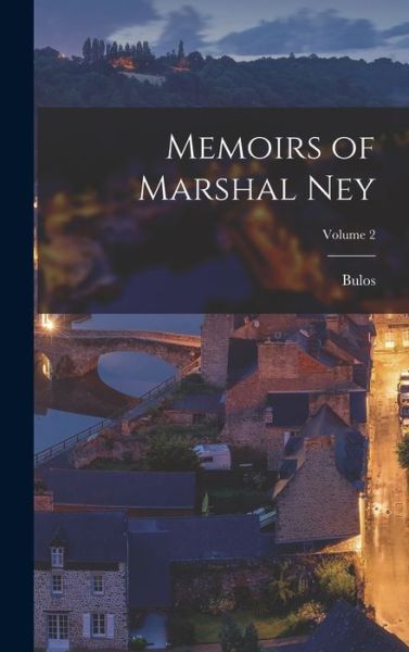 Cover for Bulos · Memoirs of Marshal Ney; Volume 2 (Book) (2022)