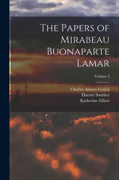 Cover for Mirabeau Buonaparte Lamar · Papers of Mirabeau Buonaparte Lamar; Volume 3 (Book) (2022)