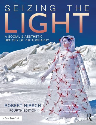 Cover for Robert Hirsch · Seizing the Light: A Social &amp; Aesthetic History of Photography (Paperback Book) (2024)