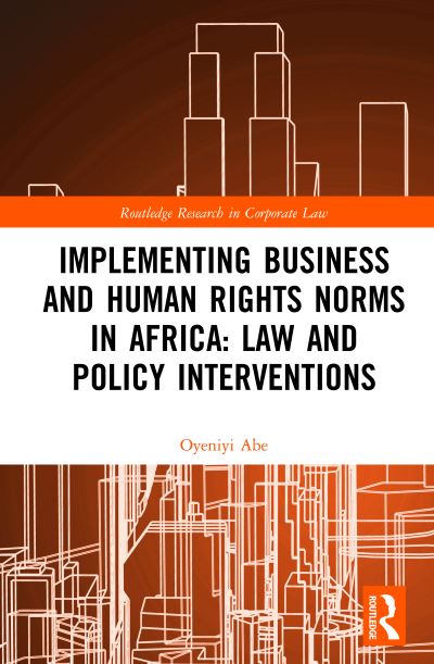 Cover for Abe, Oyeniyi (University Of Huddersfield, United Kingdom) · Implementing Business and Human Rights Norms in Africa: Law and Policy Interventions - Routledge Research in Corporate Law (Paperback Book) (2024)