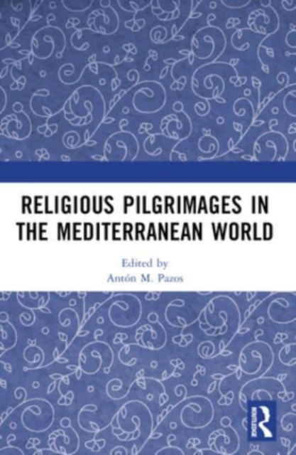 Religious Pilgrimages in the Mediterranean World -  - Kirjat - Taylor & Francis Ltd - 9781032309309 - tiistai 8. lokakuuta 2024