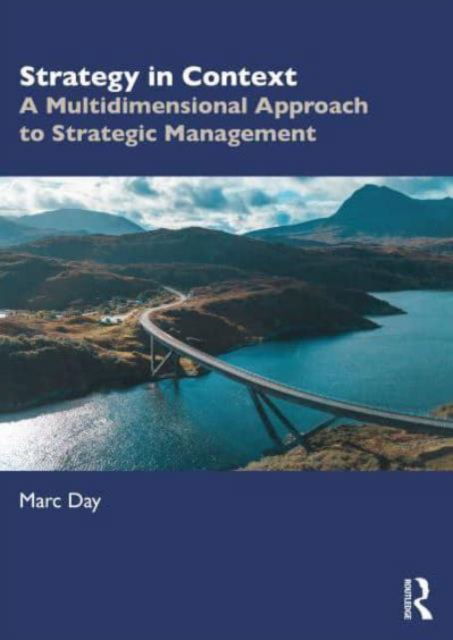 Marc Day · Strategy in Context: A Multidimensional Approach to Strategic Management (Paperback Book) (2024)