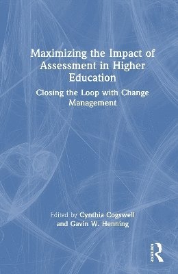 Cover for Maximizing the Impact of Assessment in Higher Education: Closing the Loop with Change Management (Hardcover Book) (2025)