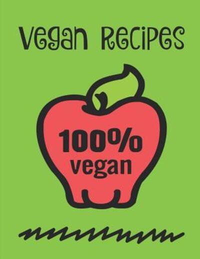 Cover for Your Name Here · Vegan Recipes 100% Vegan (Taschenbuch) (2019)