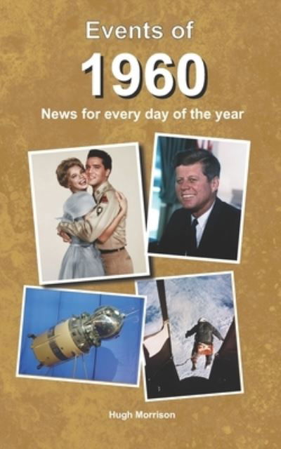 Events of 1960 - Hugh Morrison - Books - Independently Published - 9781098682309 - May 15, 2019