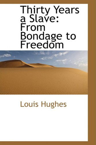 Cover for Louis Hughes · Thirty Years a Slave: from Bondage to Freedom (Hardcover Book) (2009)