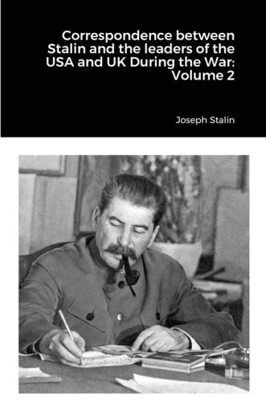 Cover for Joseph Stalin · Correspondence between Stalin and the leaders of the USA and UK During the War (Paperback Book) (2021)