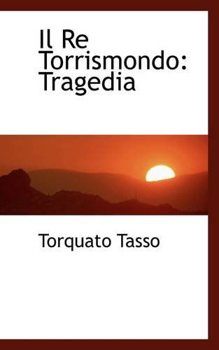 Cover for Torquato Tasso · Il Re Torrismondo: Tragedia (Paperback Book) (2009)