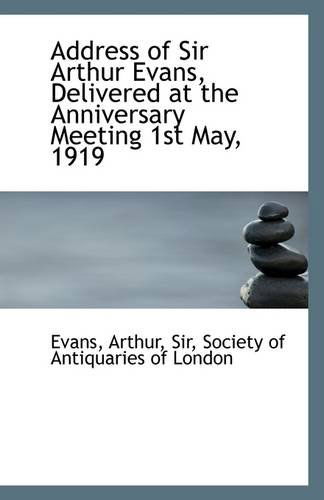 Cover for Arthur Evans · Address of Sir Arthur Evans, Delivered at the Anniversary Meeting 1st May, 1919 (Paperback Bog) (2009)