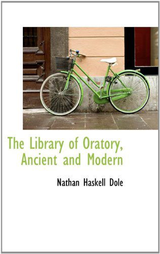 Cover for Nathan Haskell Dole · The Library of Oratory, Ancient and Modern (Hardcover Book) (2009)