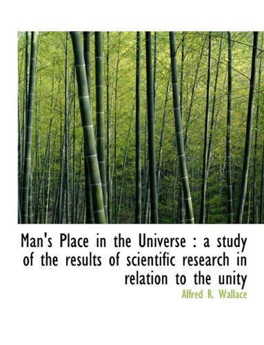 Cover for Alfred Russell Wallace · Man's Place in the Universe: A Study of the Results of Scientific Research in Relation to the Unity (Paperback Book) [Large type / large print edition] (2009)