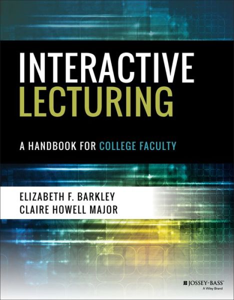 Cover for Barkley, Elizabeth F. (Foothill College, Los Altos, CA) · Interactive Lecturing: A Handbook for College Faculty (Paperback Book) (2018)