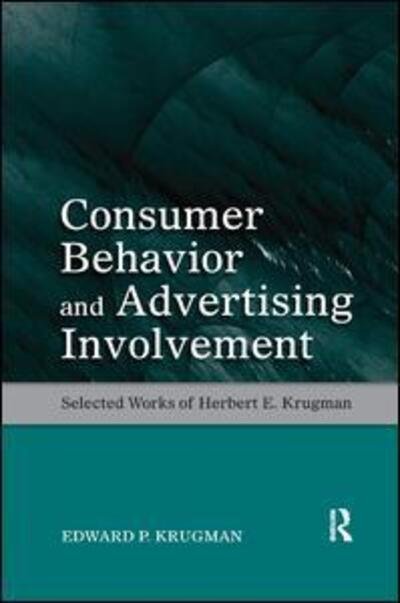 Cover for Krugman, Edward P. (Cahill Gordon &amp; Reindel, LLP, New York, USA) · Consumer Behavior and Advertising Involvement: Selected Works of Herbert E. Krugman - Marketing and Consumer Psychology Series (Pocketbok) (2018)
