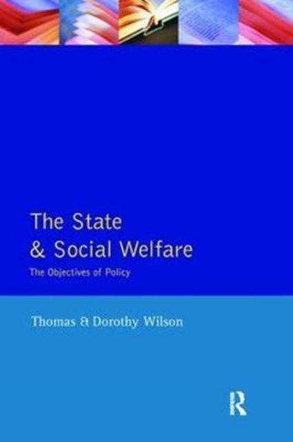 Cover for Dorothy Wilson · State and Social Welfare, The: The Objectives of Policy (Hardcover Book) (2017)