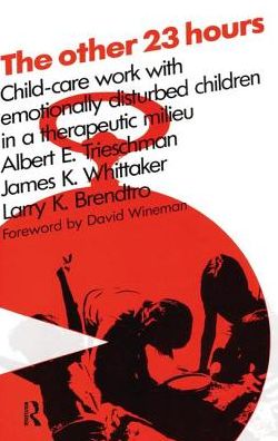 Cover for Larry Brendtro · The Other 23 Hours: Child Care Work with Emotionally Disturbed Children in a Therapeutic Milieu (Hardcover Book) (2017)