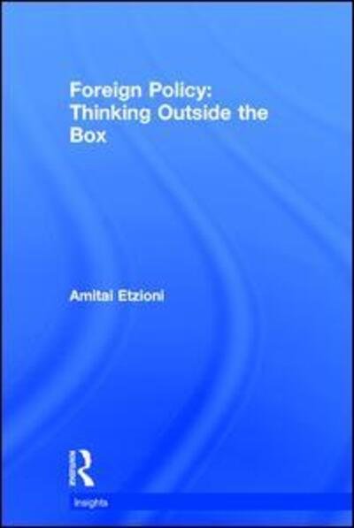 Cover for Amitai Etzioni · Foreign Policy: Thinking Outside the Box - Insights (Hardcover Book) (2016)