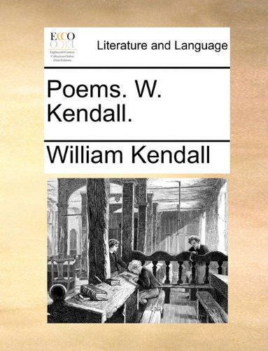 Cover for William Kendall · Poems. W. Kendall. (Taschenbuch) (2010)