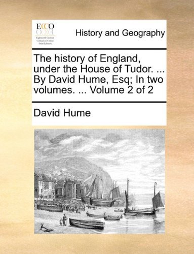 Cover for David Hume · The History of England, Under the House of Tudor. ... by David Hume, Esq; in Two Volumes. ...  Volume 2 of 2 (Paperback Book) (2010)