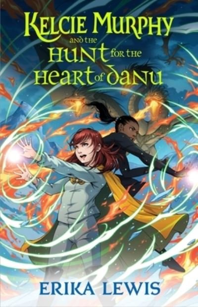 Kelcie Murphy and the Hunt for the Heart of Danu - The Academy for the Unbreakable Arts - Erika Lewis - Books - Tor Publishing Group - 9781250208309 - July 25, 2023
