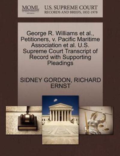 George R. Williams et Al., Petitioners, V. Pacific Maritime Association et Al. U.s. Supreme Court Transcript of Record with Supporting Pleadings - Sidney Gordon - Books - Gale Ecco, U.S. Supreme Court Records - 9781270516309 - October 29, 2011