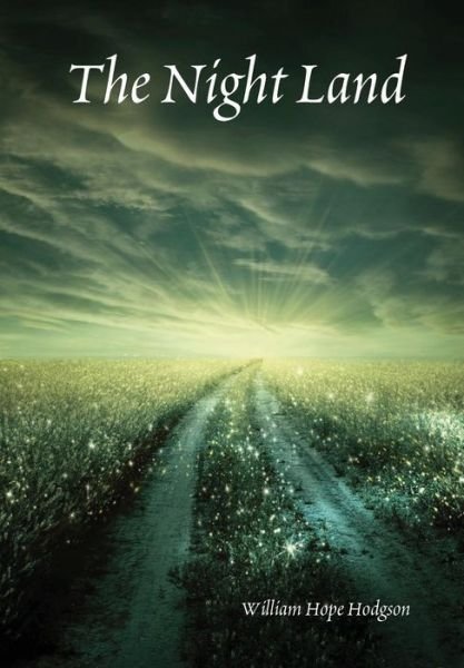 Cover for William Hope Hodgson · The Night Land (Innbunden bok) (2014)