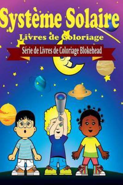 Cover for Le Blokehead · Systeme Solaire Livres De Coloriage (Paperback Bog) (2020)
