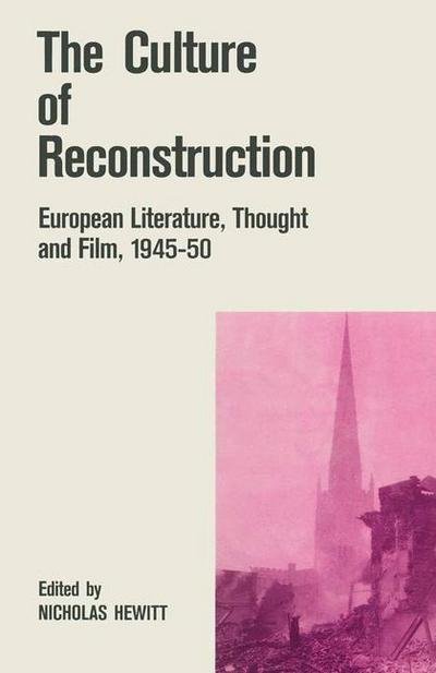 Cover for Nicholas Hewitt · The Culture of Reconstruction: European Literature, Thought and Film, 1945-50 - Warwick Studies in the European Humanities (Paperback Book) [1st ed. 1989 edition] (1989)