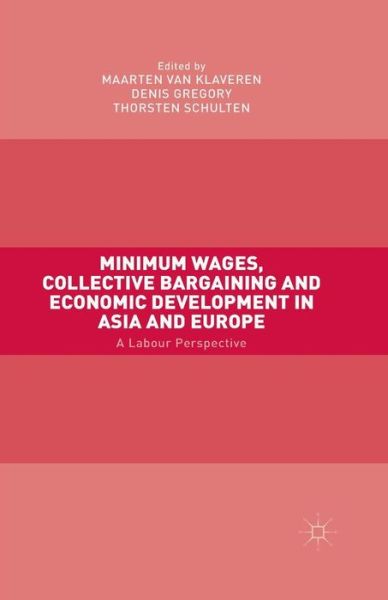 Cover for Maarten Van Klaveren · Minimum Wages, Collective Bargaining and Economic Development in Asia and Europe: A Labour Perspective (Paperback Book) [1st ed. 2015 edition] (2015)