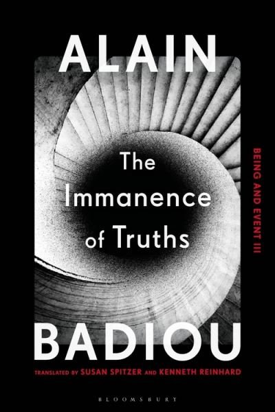 The Immanence of Truths: Being and Event III - Badiou, Alain (Ecole Normale Superieure, France) - Books - Bloomsbury Publishing PLC - 9781350115309 - May 19, 2022