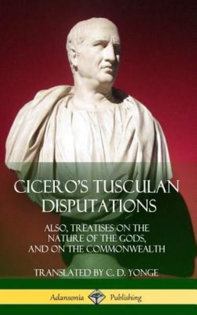 Cover for Marcus Tullius Cicero · Cicero's Tusculan Disputations (Gebundenes Buch) (2018)