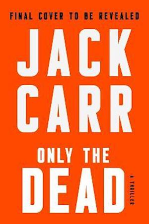 Cover for Jack Carr · Only the Dead: James Reece 6 - Terminal List (Paperback Book) [ANZ Only edition] (2023)