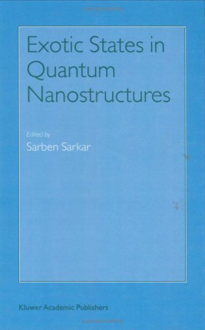 Cover for Sarben Sarkar · Exotic States in Quantum Nanostructures (Hardcover Book) [2003 edition] (2003)