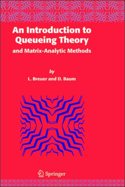 Cover for Breuer, Lothar (Department of Computer Science, University of Trier, Germany) · An Introduction to Queueing Theory: and Matrix-analytic Methods (Hardcover Book) (2005)