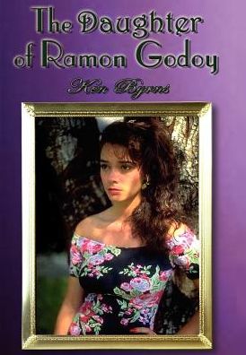 Cover for Ken Byrns · The Daughter of Ramon Godoy (Hardcover bog) (2002)