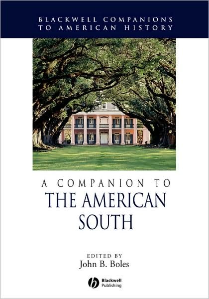 A Companion to the American South - Wiley Blackwell Companions to American History - JB Boles - Böcker - John Wiley and Sons Ltd - 9781405121309 - 2 april 2004