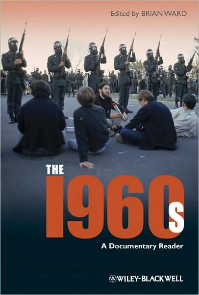 The 1960s: A Documentary Reader - Uncovering the Past: Documentary Readers in American History - B Ward - Boeken - John Wiley and Sons Ltd - 9781405163309 - 16 oktober 2009