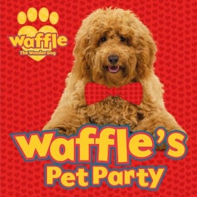 Cover for Scholastic · Waffle's Pet Party - Waffle the Wonder Dog (Pocketbok) (2019)
