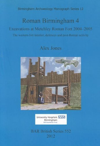 Cover for Alex Jones · Roman Birmingham 4: Excavations at Metchley Roman Fort 2004-2005 (Bar Bs) (Paperback Book) (2012)