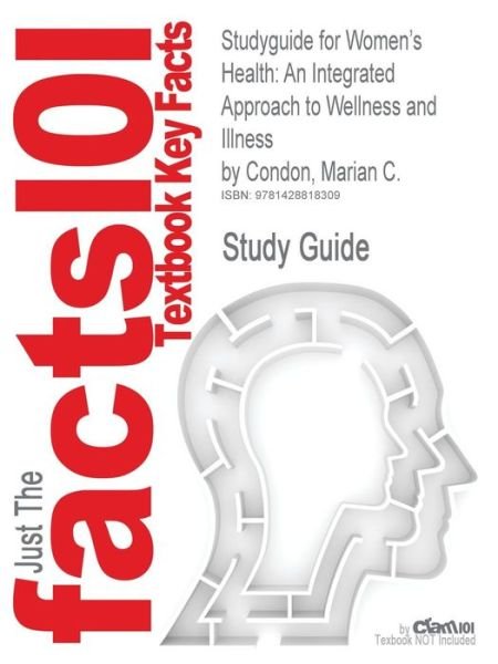 Cover for 1st Edition Marian C Condon · Studyguide for Women's Health: an Integrated Approach to Wellness and Illness by Condon, Marian C., Isbn 9780838596487 (Paperback Book) (2007)